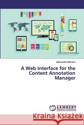 A Web Interface for the Content Annotation Manager Menduni, Alessandro 9783330008755 LAP Lambert Academic Publishing - książka