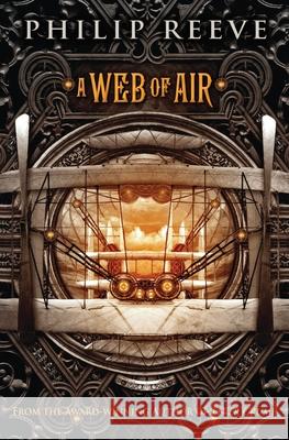 A Web of Air (the Fever Crumb Trilogy, Book 2): Volume 2 Reeve, Philip 9780545222174 Scholastic Press - książka