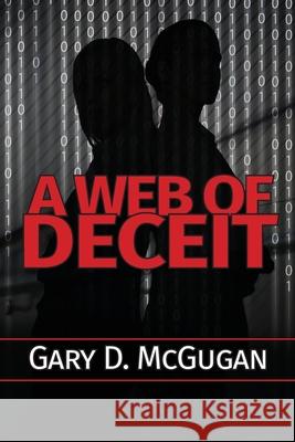 A Web of Deceit Gary D. McGugan 9781999565671 Author Gary D. McGugan - książka