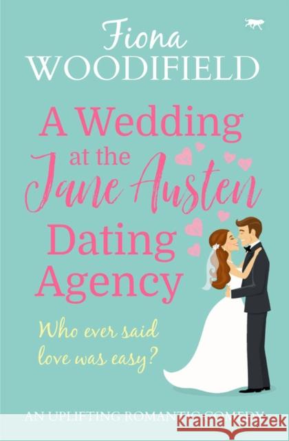 A Wedding at the Jane Austen Dating Agency: An Uplifting Romantic Comedy Woodifield, Fiona 9781914614262 Bloodhound Books - książka