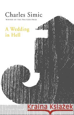 A Wedding in Hell Charles Simic 9780156001298 Harcourt - książka