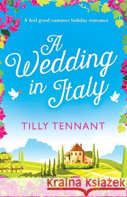 A Wedding in Italy: A feel good summer holiday romance Tennant, Tilly 9781786811677 Bookouture - książka