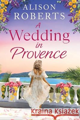 A Wedding in Provence Alison Roberts 9781806562671 Boldwood Books Ltd - książka