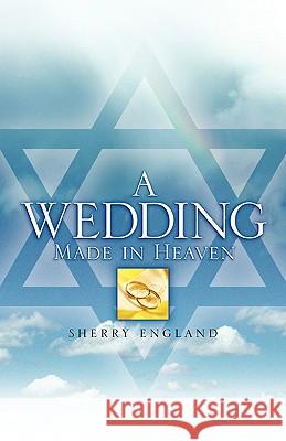 A Wedding Made In Heaven Sherry England 9781600344152 Xulon Press - książka