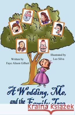 A Wedding, Me, and the Family Tree Faye Alison Gilbert Leo Silva 9781612250489 Mirror Publishing - książka