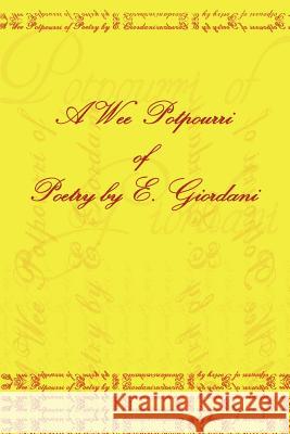 A Wee Potpourri of Poetry by E. Giordani E. Giordani 9781452079370 Authorhouse - książka