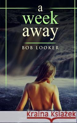 A Week Away Bob Looker 9781530412198 Createspace Independent Publishing Platform - książka