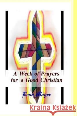 A Week of Prayers for a Good Christian Lena Magee Darrell B 9781480001695 Createspace - książka