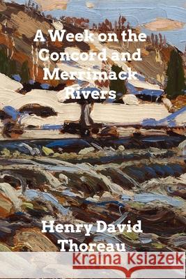 A Week on the Concord and Merrimack Rivers Henry David Thoreau 9781006338564 Blurb - książka