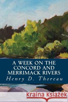 A Week on the Concord and Merrimack Rivers Henry D. Thoreau 9781539648802 Createspace Independent Publishing Platform - książka