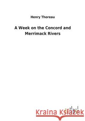 A Week on the Concord and Merrimack Rivers Henry Thoreau 9783732630271 Salzwasser-Verlag Gmbh - książka