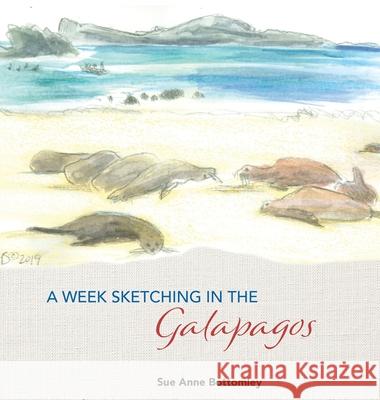A Week Sketching in the Galapagos Sue Anne Bottomley 9781950381456 Piscataqua Press - książka