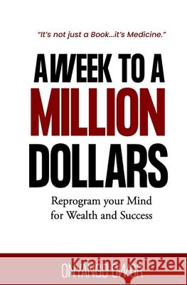 A Week To A Million Dollars: Reprogram your Mind for Wealth and Success Onyango Owor 9789913623087 Authorpad - książka