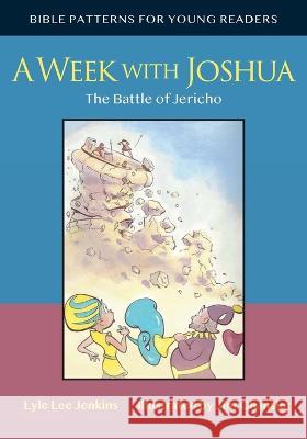 A Week with Joshua: The Battle of Jericho Lyle Lee Jenkins 9781956457131 Ltoj Press - książka