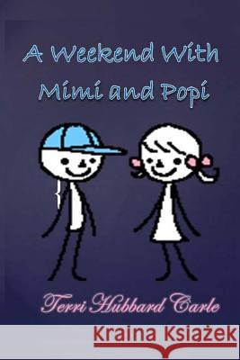 A Weekend at Mimi and Popi's Terri Hubbard Carle 9781508645665 Createspace Independent Publishing Platform - książka