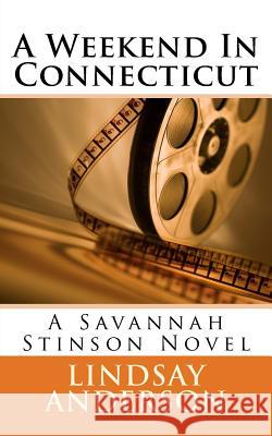 A Weekend In Connecticut: A Savannah Stinson Novel Anderson, Lindsay 9781540611031 Createspace Independent Publishing Platform - książka