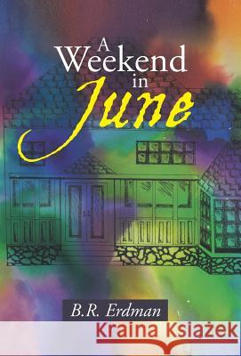 A Weekend in June B. R. Erdman 9781490888613 WestBow Press - książka