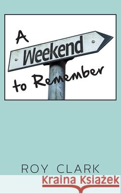 A Weekend to Remember Roy Clark 9781800311916 New Generation Publishing - książka