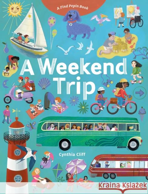 A Weekend Trip: A Find Pepin Book Cynthia Cliff 9783791375588 Prestel Junior - książka