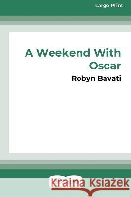 A Weekend with Oscar [16pt Large Print Edition] Robyn Bavati 9780369387677 ReadHowYouWant - książka
