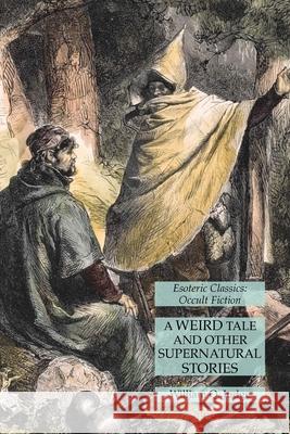 A Weird Tale and Other Supernatural Stories: Esoteric Classics: Occult Fiction William Q Judge 9781631185182 Lamp of Trismegistus - książka