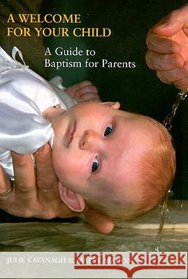 A Welcome for Your Child: A Guide to Baptism for Parents Maeve Mahon 9781847300881 Veritas Books (CN) - książka