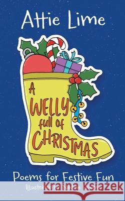 A Welly Full of Christmas: An Illustrated Children's Poetry Book Full of Christmas Spirit Attie Lime Nadine Licence 9780722357521 Tiny Tree Books - książka