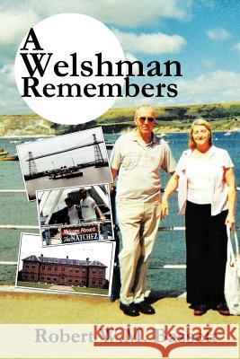 A Welshman Remembers: The Story of a Welsh Family, 1938 to the Present Day... Bassett, Robert W. M. 9781452063898 Authorhouse - książka