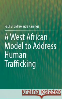 A West African Model to Address Human Trafficking Paul V. I. Sidlawinde Karenga 9783030881191 Springer - książka