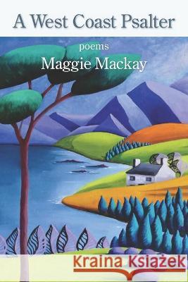 A West Coast Psalter Maggie MacKay 9781952326882 Kelsay Books - książka