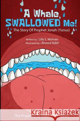 A Whale SWALLOWED Me!: The Story Of Prophet Jonah (Yunus) Ahmed Nabil Lilly S. Mohsen 9781545461198 Createspace Independent Publishing Platform - książka