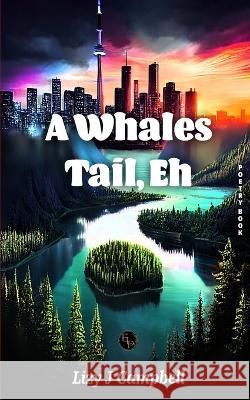 A Whales Tail, Eh Lizy J Campbell   9781998806317 Elizabeth Campbell - książka