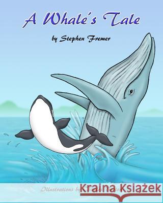 A Whale's Tale Stephen Fremer Charles Berton 9781523731701 Createspace Independent Publishing Platform - książka