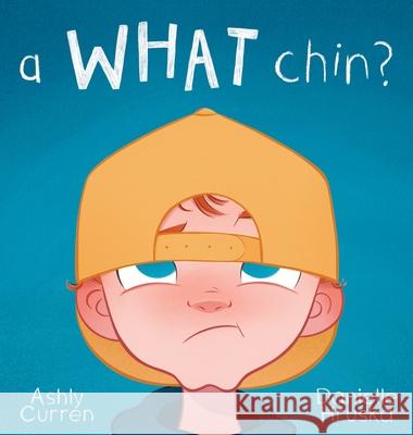 A What Chin? Ashly Curren Danielle Hruska 9781735156514 AC Published - książka