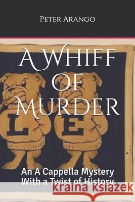 A Whiff of Murder: An A Cappella Mystery With a Twist of History Arango, Peter 9781468131710 Createspace - książka