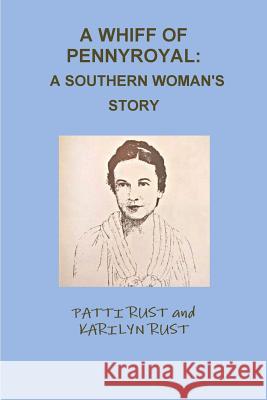 A Whiff of Pennyroyal: A Southern Woman's Story PATTI RUST, KARILYN RUST 9781365756498 Lulu.com - książka