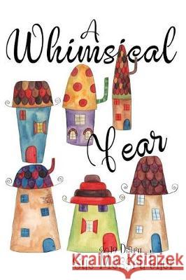 A Whimsical Year Sue Messruther 9781724246707 Createspace Independent Publishing Platform - książka