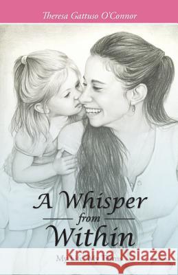 A Whisper from Within: My Life, My Terms Theresa Gattuso O'Connor 9781512704853 WestBow Press - książka