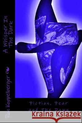 A Whisper In The Dark: Fiction, Fear and The Dawn Koppelberger Jr, Ron W. 9781483903606 Createspace - książka