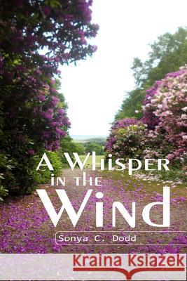 A Whisper in the Wind Mrs Sonya C. Dodd 9781490952291 Createspace - książka