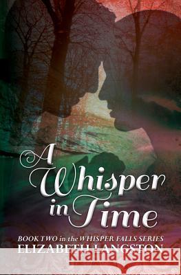 A Whisper in Time Elizabeth Langston 9780997899504 Fictionetc Press - książka