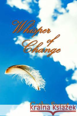 A Whisper of Change Cathy Sweat 9781500836610 Createspace - książka