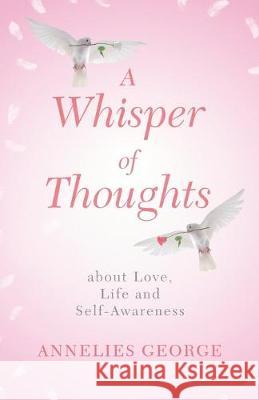 A Whisper of Thoughts: about Love, Life and Self-Awareness Annelies George 9789491079139 Bi Publishing - książka