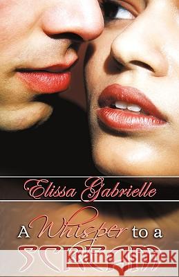 A Whisper to a Scream (Peace in the Storm Publishing Presents) Elissa Gabrielle 9780979022265 Peace in the Storm Publishing - książka