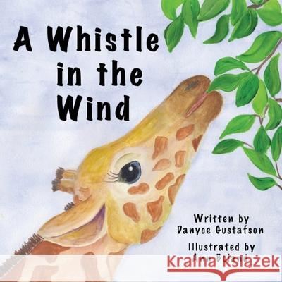 A Whistle in the Wind Danyce Gustafson Ann Boland Christian Editing Services 9781734086409 Danyce Gustafson - książka