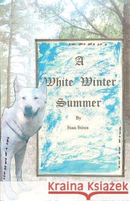 A White Winter Summer Stan Stites 9781479220779 Createspace Independent Publishing Platform - książka