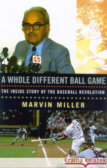 A Whole Different Ball Game: The Inside Story of the Baseball Revolution Marvin Miller Bill James Studs Terkel 9781566635998 Ivan R. Dee Publisher - książka