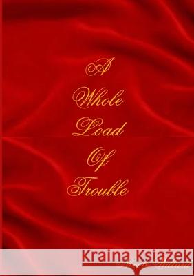 A Whole Load of Trouble Miss Nicole Willard 9781291805826 Lulu Press Inc - książka