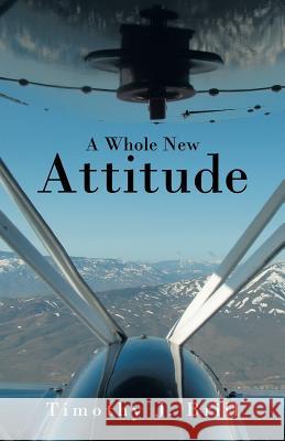 A Whole New Attitude Timothy J. Brill 9781491709733 iUniverse.com - książka