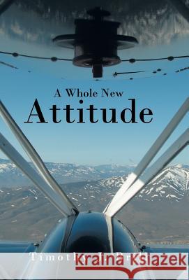 A Whole New Attitude Timothy J. Brill 9781491709757 iUniverse.com - książka